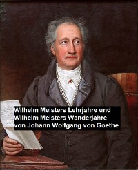 Cover Wilhelm Meisters Lehrjahre und Wilhelm Meisters Wanderjahre