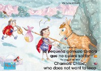 Cover La historia de la pequeña gamuza Gracia que no quiere saltar. Español-Inglés. / The story of the little Chamois Chloe, who does not want to leap. Spanish-English.