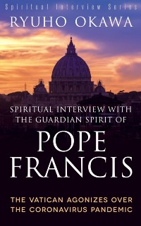 Cover Spiritual Interview with the Guardian Spirit of Pope Francis