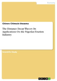 Cover The Distance Decay Theory. Its Applications On the Nigerian Tourism Industry