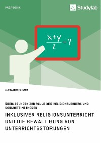 Cover Inklusiver Religionsunterricht und die Bewältigung von Unterrichtsstörungen