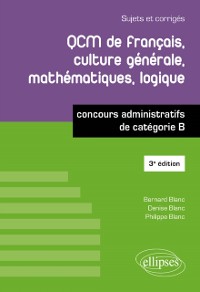 Cover QCM de français, culture générale, mathématiques, logique - concours administratifs de catégorie B - 3e édition