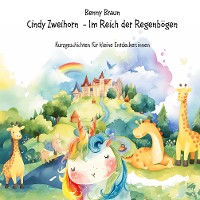 Cover Cindy Zweihorn - Im Reich der Regenbögen