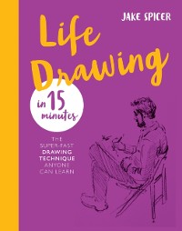 Cover Life Drawing in 15 Minutes