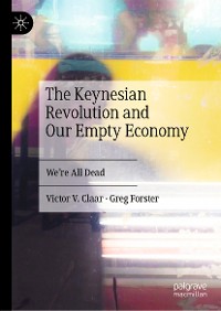 Cover The Keynesian Revolution and Our Empty Economy