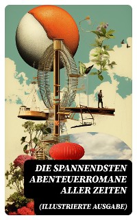 Cover Die spannendsten Abenteuerromane aller Zeiten (Illustrierte Ausgabe)