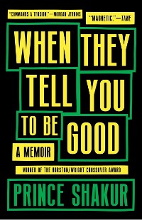 Cover When They Tell You To Be Good: A Memoir