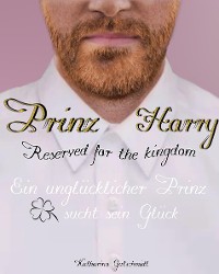 Cover Prinz Harry - Reserved for the kingdom - Royale Romanze