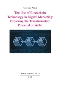 Cover Use of Blockchain Technology in Digital Marketing: Exploring the Transformative Potential of Web3