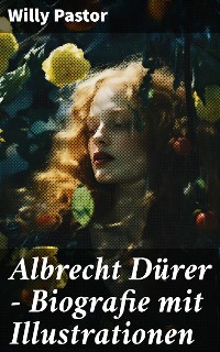 Cover Albrecht Dürer - Biografie mit Illustrationen