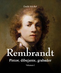 Cover Rembrandt - Pintor, dibujante, grabador - Volumen I