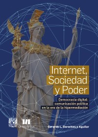 Cover Internet, sociedad y poder. Democracia digital: comunicación política en la era de la hipermediación