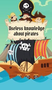 Cover Useless Knowledge about Pirates