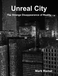 Cover Unreal City: The Strange Disappearance of Reality