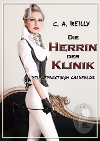 Cover Die Herrin der Klinik - Pflegepraktikum gnadenlos