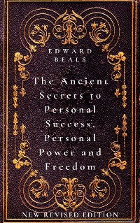 Cover The Ancient Secrets to Personal Success, Personal Power and Freedom