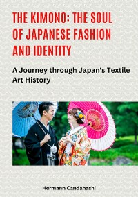 Cover The Kimono: The Soul of Japanese Fashion and Identity