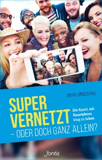 Cover Super vernetzt - oder doch ganz allein?