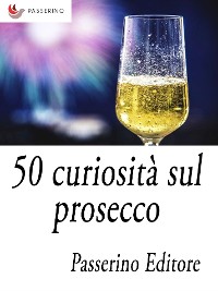 Cover 50 curiosità sul prosecco