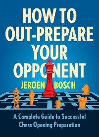 Cover How to Out-Prepare Your Opponent