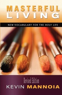 Cover Masterful Living : New Vocabulary for the Holy Life