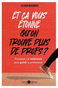 Cover Et ça vous étonne qu''on ne trouve plus de profs ?