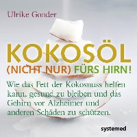 Cover Kokosöl (nicht nur) fürs Hirn!