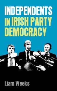 Cover Independents in Irish party democracy