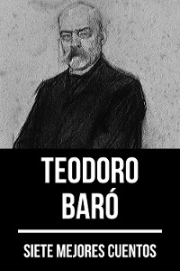 Cover 7 mejores cuentos de Teodoro Baró