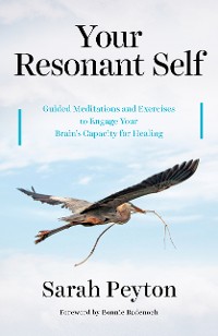 Cover Your Resonant Self: Guided Meditations and Exercises to Engage Your Brain's Capacity for Healing