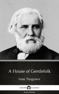 Cover A House of Gentlefolk by Ivan Turgenev - Delphi Classics (Illustrated)