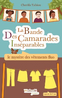 Cover La Bande Des Camarades Inséparables - Le mystère des vêtements fluo
