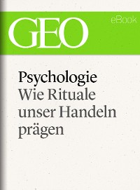 Cover Psychologie: Wie Rituale unser Handeln prägen (GEO eBook Single)