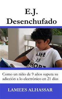 Cover E.j. Desenchufado: Cómo Un Niño De 9 Años Supera Su Adicción A Las Actividades Electrónicas