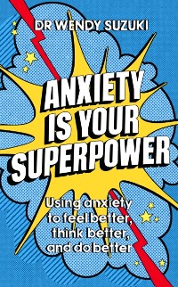 Cover Anxiety is Your Superpower (GOOD ANXIETY)