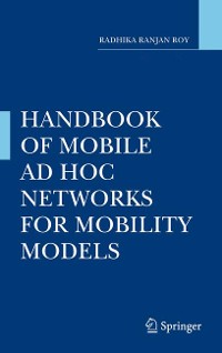 Cover Handbook of Mobile Ad Hoc Networks for Mobility Models