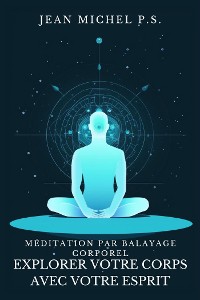 Cover Méditation par Balayage Corporel - Explorer Votre Corps avec Votre Esprit