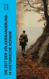 Cover Die Zeit der Völkerwanderung: 14 Historische Romane