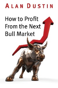Cover How to Profit from the Next Bull Market