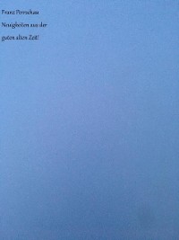 Cover Neuigkeiten aus der guten alten Zeit!