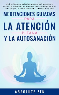 Cover Meditaciones Guiadas Para La Atención Plena Y La Autosanación
