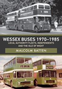 Cover Wessex Buses 1970-1985: Local Authority Fleets, Independents and the Isle of Wight