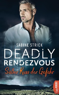 Cover Deadly Rendezvous – Süßer Kuss der Gefahr