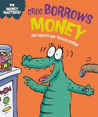 Cover Money Matters: Croc Borrows Money