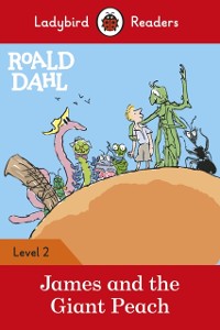 Cover Ladybird Readers Level 2 - Roald Dahl - James and the Giant Peach (ELT Graded Reader)