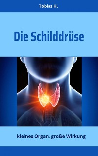 Cover Die Schilddrüse - kleines Organ, große Wirkung