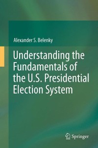 Cover Understanding the Fundamentals of the U.S. Presidential Election System