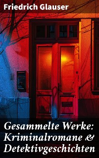 Cover Gesammelte Werke: Kriminalromane & Detektivgeschichten