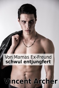 Cover Von Mamas Exfreund schwul entjungfert