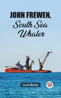 Cover John Frewen, South Sea Whaler